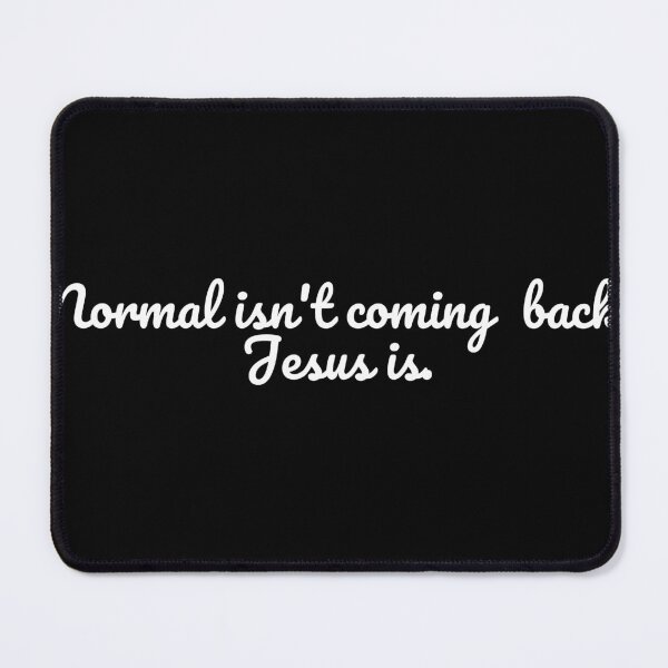 Item preview, Normal isn't coming back. Jesus is. designed and sold by Just Christianity.