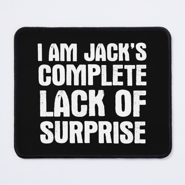 Item preview, I am Jack's Complete Lack Of Surprise designed and sold by SimplyNewDesign.