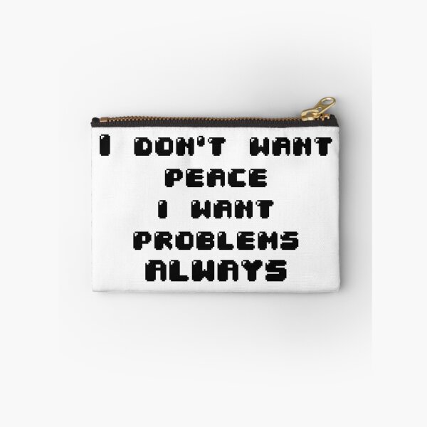 Item preview, I don't want peace i want problems always designed and sold by Jabaroni.