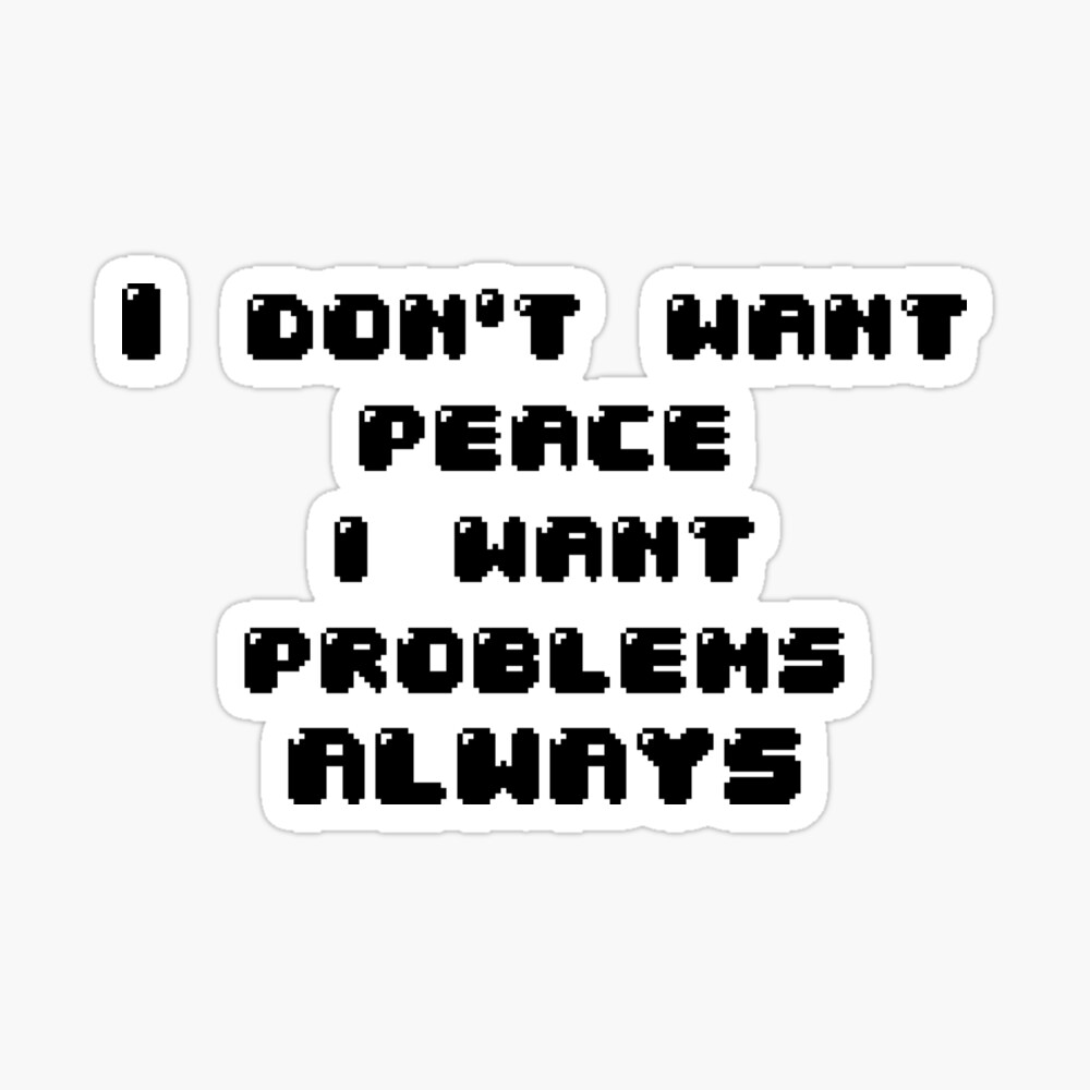 I Don T Want Peace I Want Problems Always Postcard For Sale By Jabaroni Redbubble