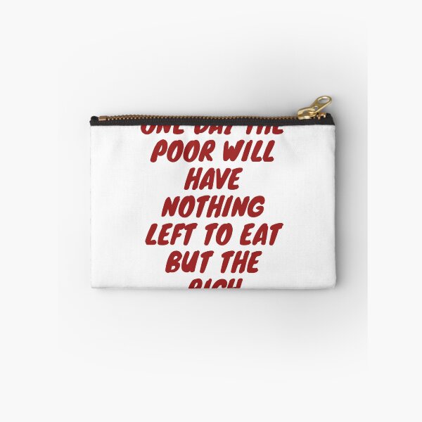 Item preview, One day the poor will have nothing to eat but the rich designed and sold by wilder-mind.