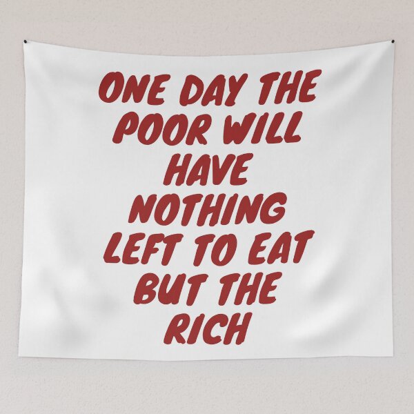 Item preview, One day the poor will have nothing to eat but the rich designed and sold by wilder-mind.