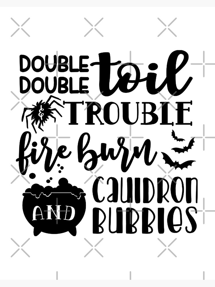 O que significa Double, double toil and trouble, fire burn, and cauldron  bubble? - Pergunta sobre a Inglês (EUA)