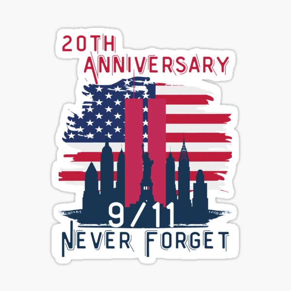 Gifts Idea Never Forget 9 11 20Th Anniversary Patriot Day20 Years Later Graphic Never Forget Sticker
