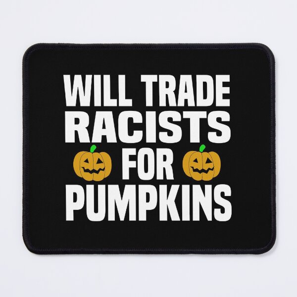 Item preview, Will trade racists for pumpkins designed and sold by blankshirt.
