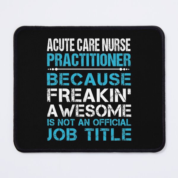 Item preview, Acute Care Nurse Practitioner T Shirt - Freaking Awesome Gift Item Tee designed and sold by hinettiker.