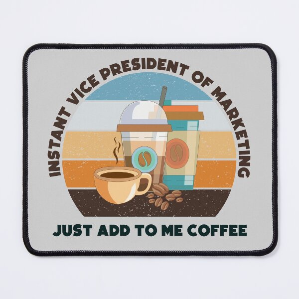 Item preview, Instant vice president of marketing just add to me coffee,dark text, funny coffee lovers meme, vice president of marketing job ,vice president of marketing humor, joke, meme, designed and sold by SGS-.