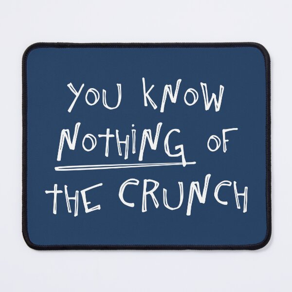 Item preview, You know nothing of The Crunch designed and sold by Phil Tessier Too.