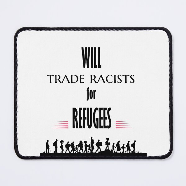 Item preview, Will trade racists for refugees designed and sold by Genjitsu-Art.