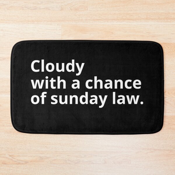Item preview, Cloudy with a chance pf Sunday law designed and sold by Just Christianity.