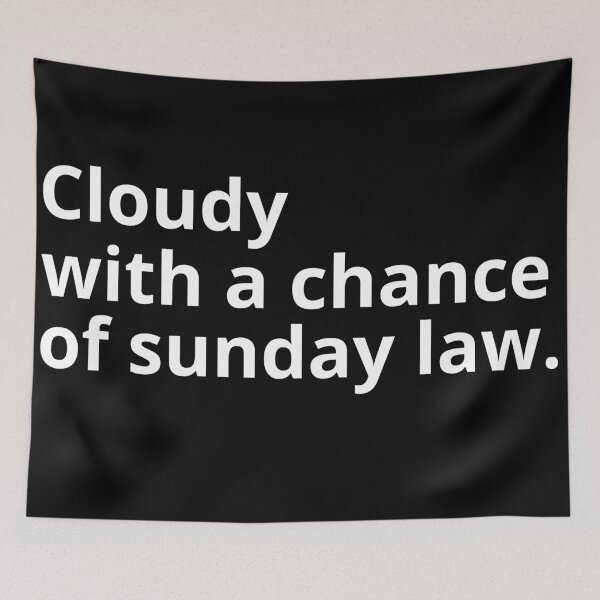 Item preview, Cloudy with a chance pf Sunday law designed and sold by Just Christianity.