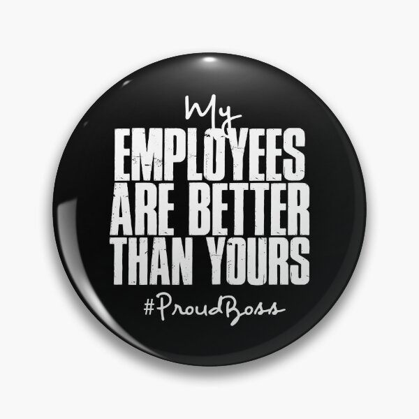 Item preview, Distressed My Employees Are Better Than Yours Proud Boss designed and sold by wymanlynna.