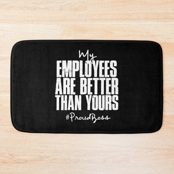 Item preview, Distressed My Employees Are Better Than Yours Proud Boss designed and sold by wymanlynna.
