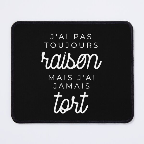 Item preview, J'ai pas toujours raison mais j'ai jamais tort designed and sold by TheLemonBox.