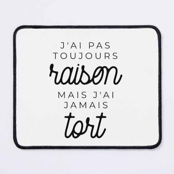 Item preview, J'ai pas toujours raison mais j'ai jamais tort designed and sold by TheLemonBox.