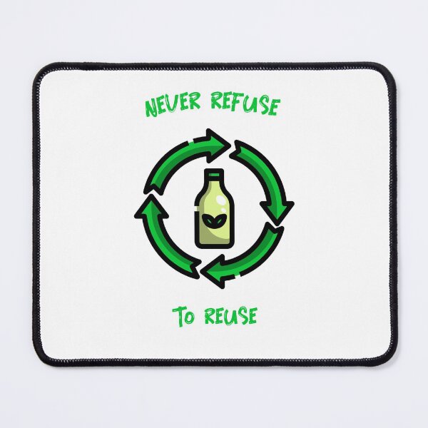 Item preview, Never Refuse to Reuse designed and sold by Printed-Goodies.