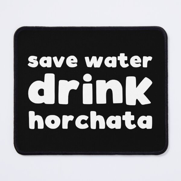 Item preview, Save water drink horchata designed and sold by kapotka.