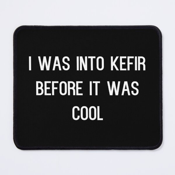 Item preview, I was into kefir before it was cool designed and sold by kapotka.