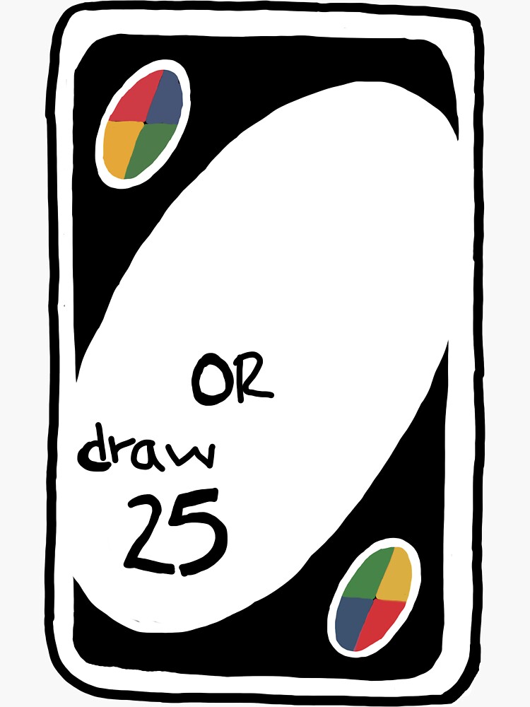 ""Draw 25 or" Uno Card " Sticker for Sale by MapleDesign Redbubble