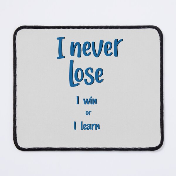 Item preview, I never lose - I win or I learn - (+ View this design on 75+ products) designed and sold by Julien Hebbrecht.