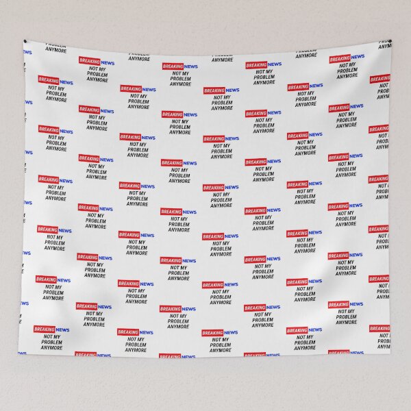 Item preview, breaking news not my problem anymore  designed and sold by champagnemoment.