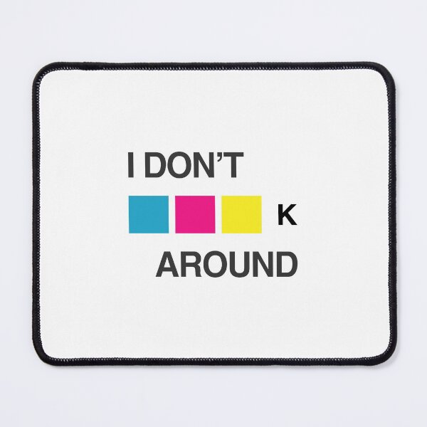 Item preview, CMYK - I D'ont CMYK Around - funny quotes designed and sold by ferdaousseshop.