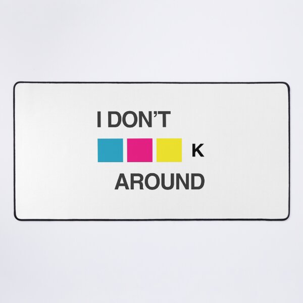 Item preview, CMYK - I D'ont CMYK Around - funny quotes designed and sold by ferdaousseshop.