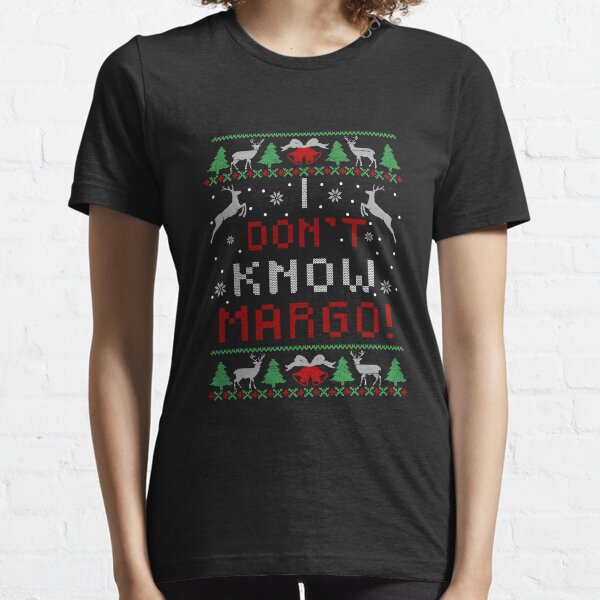 I Don T Know Margo Funny Christmas Vacation Essential T-Shirt
