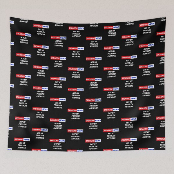 Item preview, funny breaking news not my problem anymore  designed and sold by champagnemoment.