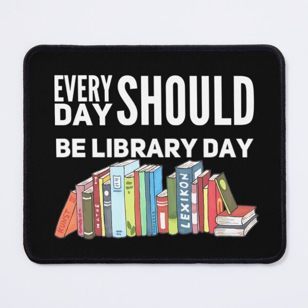 Item preview, Every Day Should be Library Day designed and sold by MimsTees.