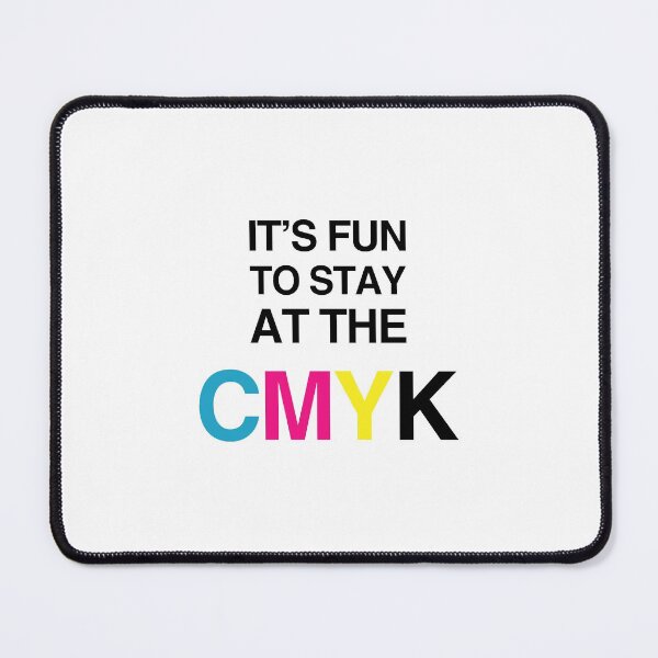 Item preview, CMYK - It's Fun To Stay At The CMYK - funny quotes designed and sold by ferdaousseshop.
