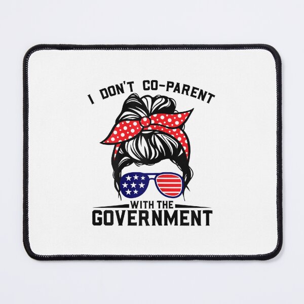 Item preview, I Don't Co-Parent With The Government Funny Parenting Mom designed and sold by sharpbell.