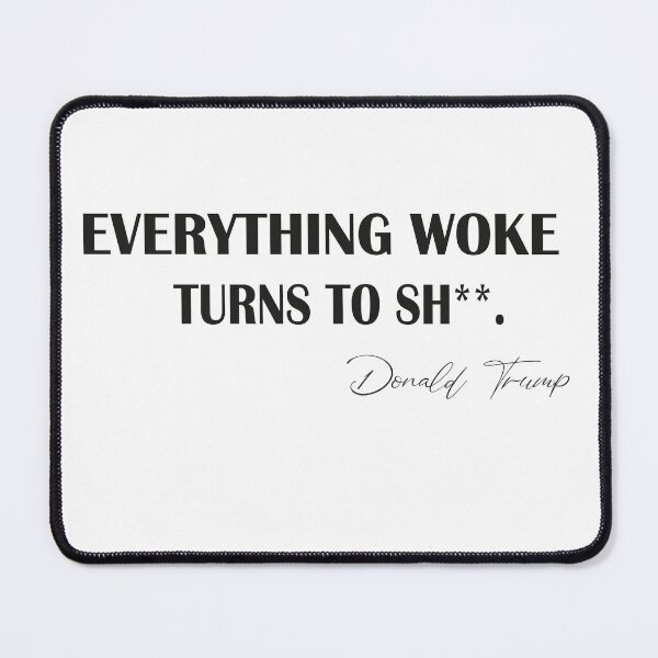 Item preview,   Everything woke turns to shit trump,  designed and sold by truewear1.