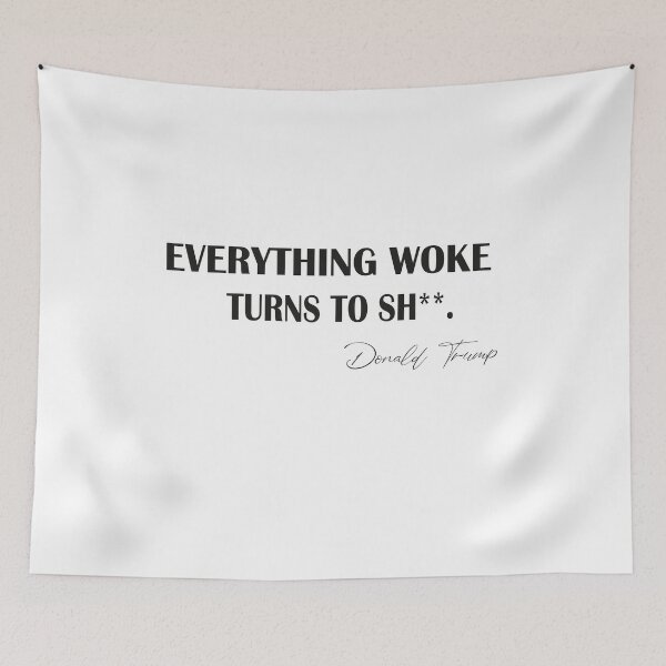 Item preview,   Everything woke turns to shit trump,  designed and sold by truewear1.