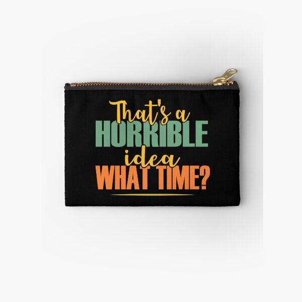 Item preview, That's A Horrible Idea What Time? designed and sold by ZiesMerch.