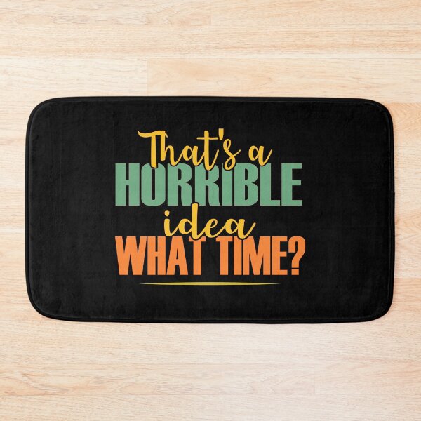 Item preview, That's A Horrible Idea What Time? designed and sold by ZiesMerch.