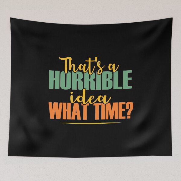 Item preview, Esa es una idea horrible, ¿a qué hora? designed and sold by ZiesMerch.