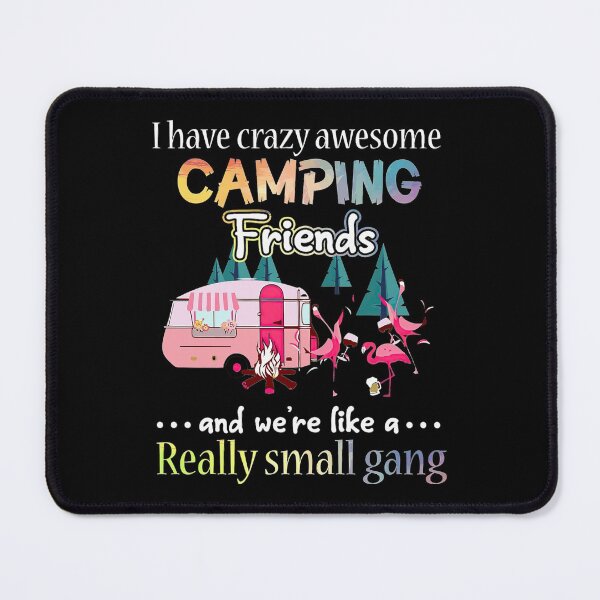 Item preview, I have crazy awesome camping friends and we're like a really small gang designed and sold by sharpbell.