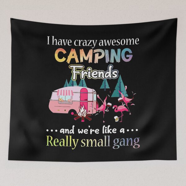 Item preview, I have crazy awesome camping friends and we're like a really small gang designed and sold by sharpbell.