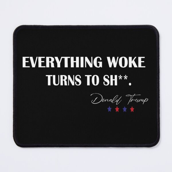 Item preview,   Everything woke turns to shit trump,  designed and sold by truewear1.