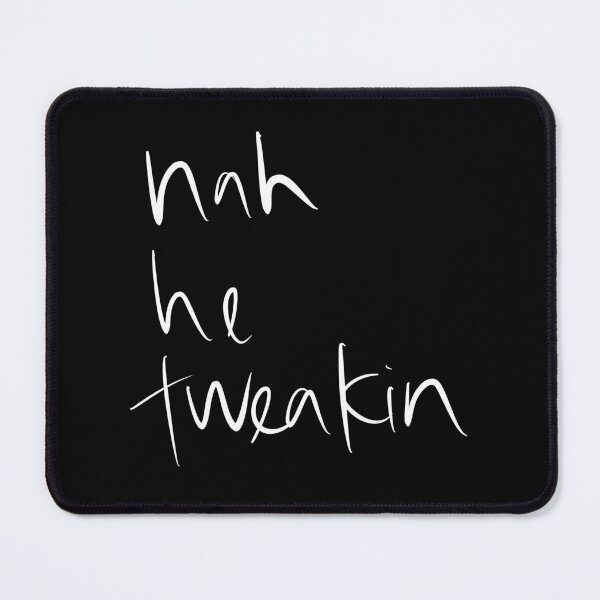 Item preview, nah he tweakin designed and sold by Wexpresso.