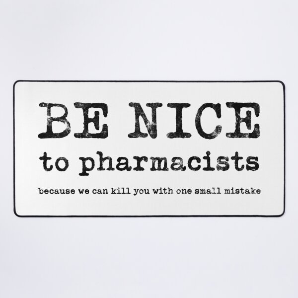 Item preview, Be nice to pharmacists designed and sold by Eenig.
