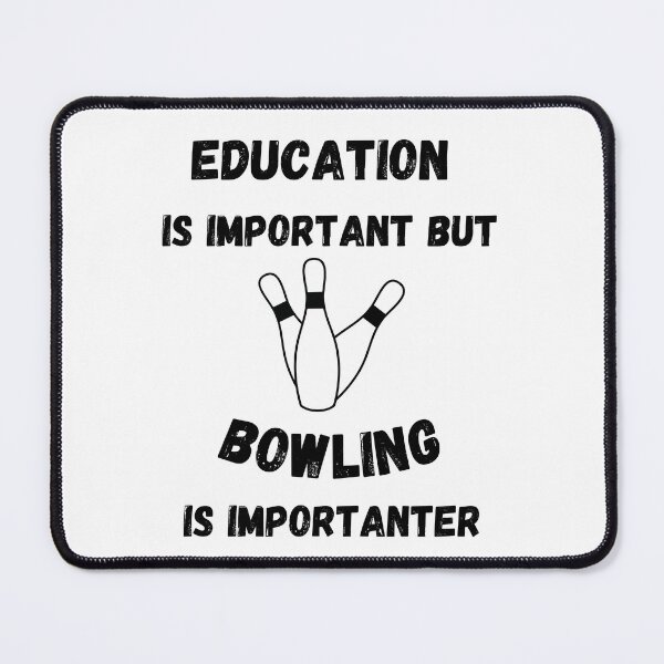 Item preview, Education Is Important But Bowling Is Importanter designed and sold by LuckyKermit.