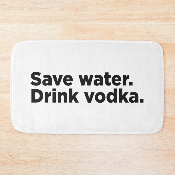 Item preview, Save Water, Drink Vodka. designed and sold by Memefy.