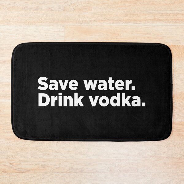 Item preview, Save Water, Drink Vodka. 2 designed and sold by Memefy.