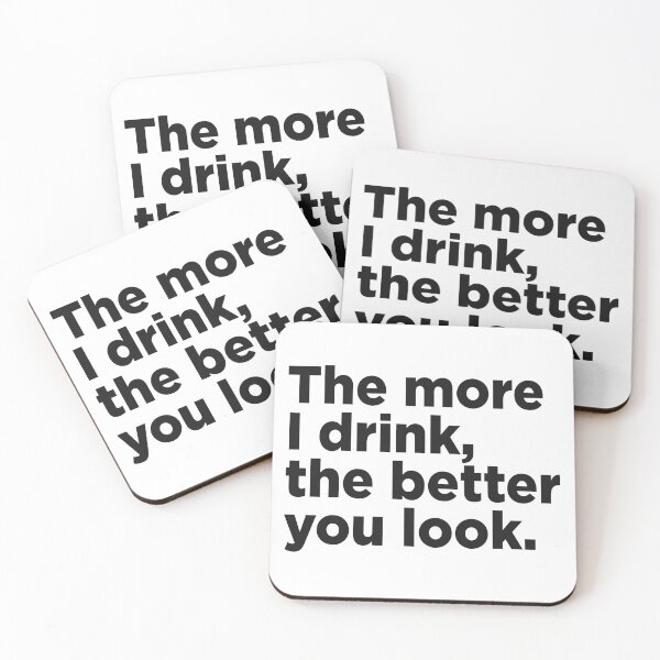 Item preview, The More I Drink, The Better You Look. designed and sold by Memefy.