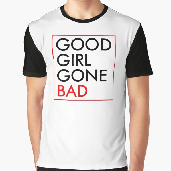 Good Gone Bad T-Shirt