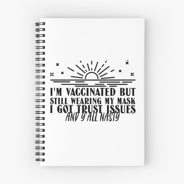 Item preview, I Am Vaccinated But Still Wearing My Mask, I Got Trust Issues and Y’all Nasty Funny Design about being vaccinated and still wearing a mask designed and sold by jtancrum61.