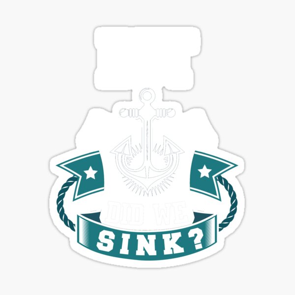 Item preview, But Did We Sink? designed and sold by TeddyTees21.