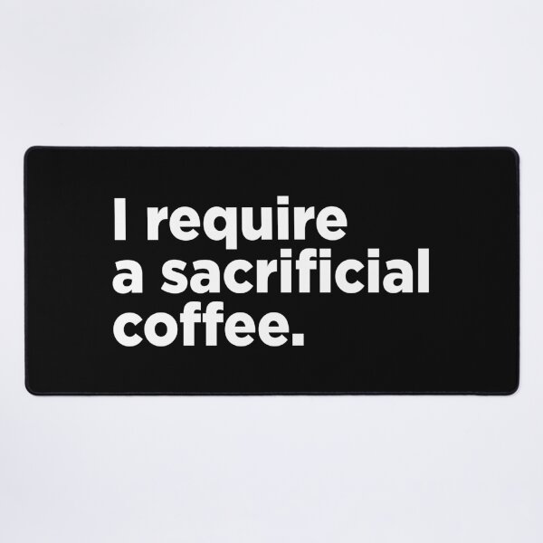 Item preview, I Require A Sacrificial Coffee. 2 designed and sold by Memefy.